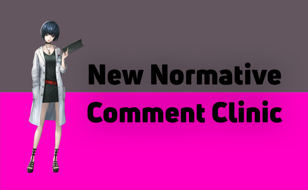 New Normative Comment Clinic: Don’t Worry N4G, We’re Here to Help